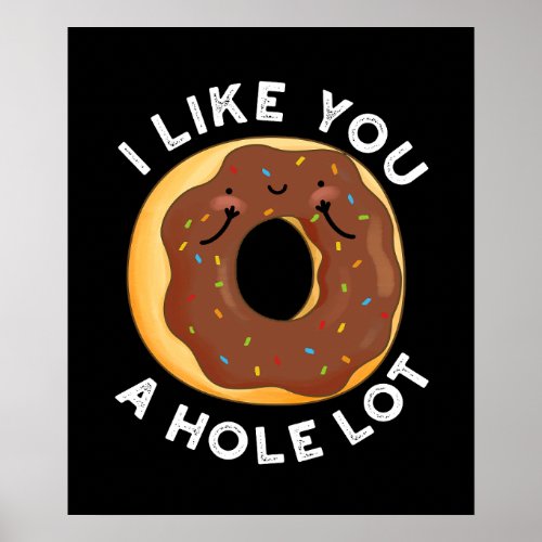 I Like You A Hole Lot Funny Donut Pun Dark BG Poster