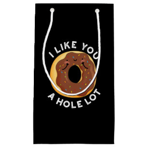 I Like You A Hole Lot Funny Donut Pun Dark BG Small Gift Bag