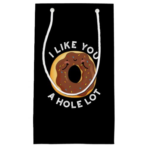 I Like You A Hole Lot Funny Donut Pun Dark BG Small Gift Bag