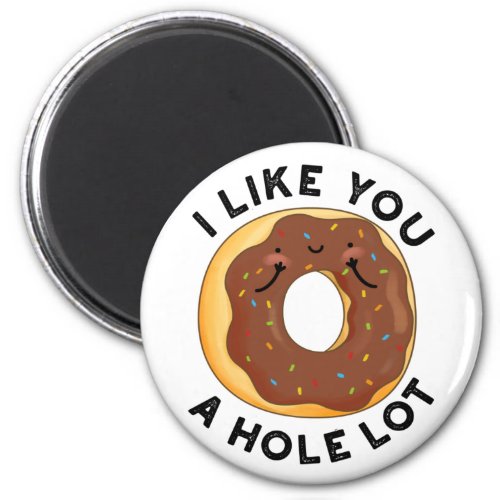 I Like You A Hole Lot Funny Donut Pun  Magnet
