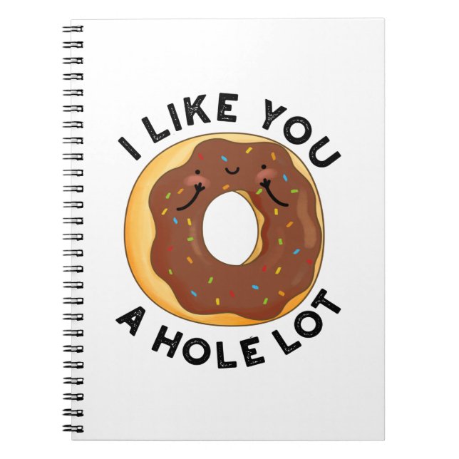 I Like You A Hole Lot Funny Donut Pun  Notebook (Front)