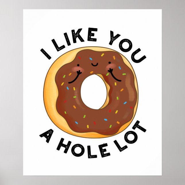 I Like You A Hole Lot Funny Donut Pun  Poster (Front)