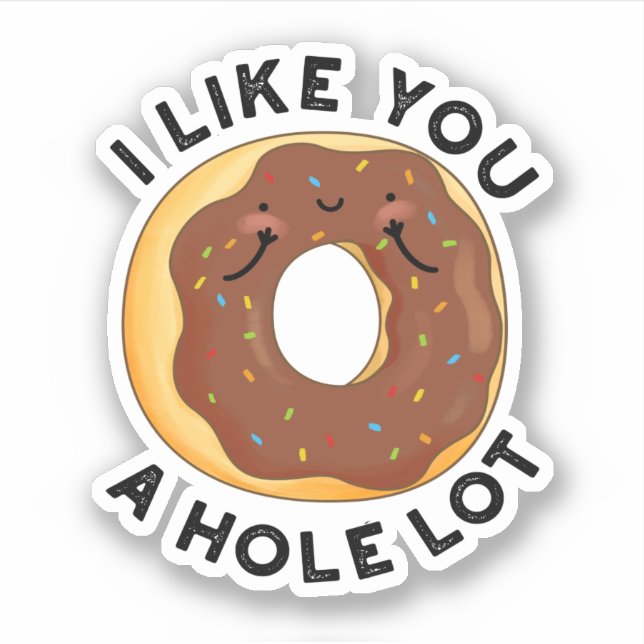 I Like You A Hole Lot Funny Donut Pun  Sticker (Front)