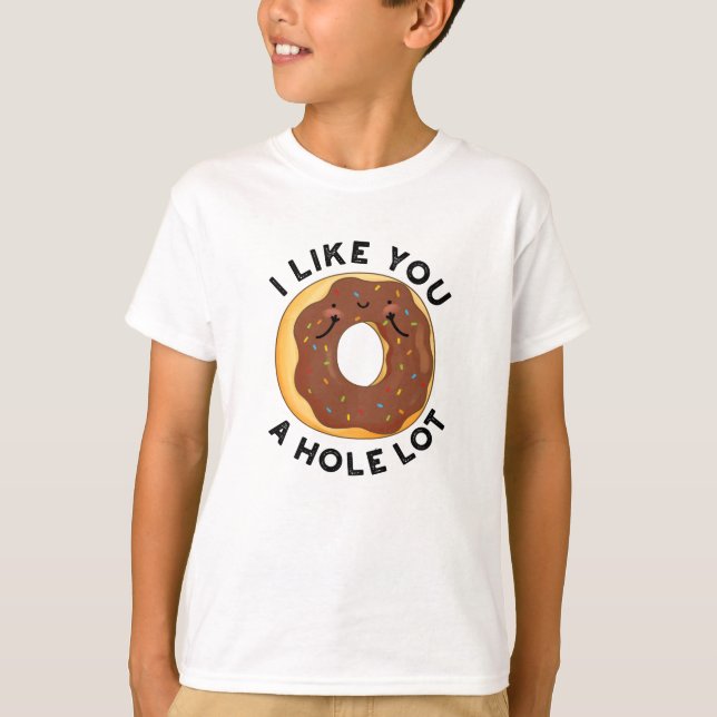 I Like You A Hole Lot Funny Donut Pun  T-Shirt (Front)