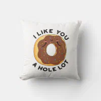 I Like You A Hole Lot Funny Donut Pun Throw Pillow