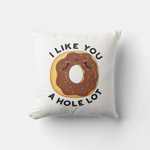 I Like You A Hole Lot Funny Donut Pun  Throw Pillow