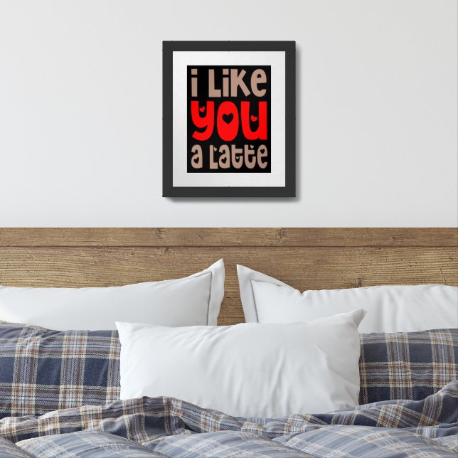 I Like You A Latte Fun Quote Black Framed Art (Bedroom)