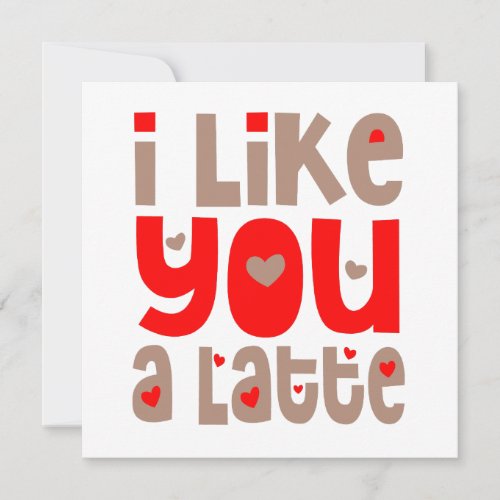 I Like You A Latte Happy Valentines Day Card