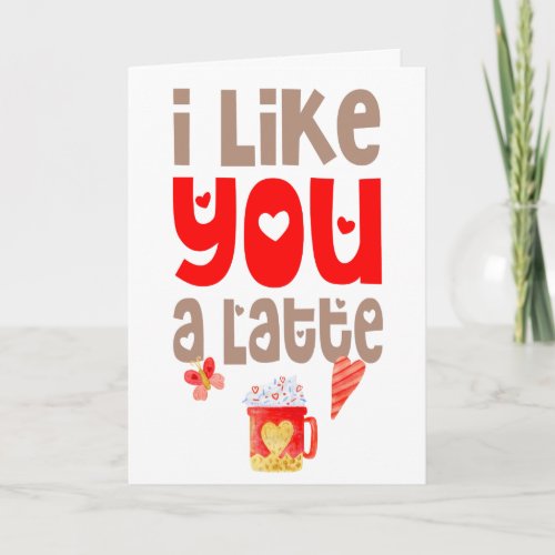 I Like You A Latte Quote Valentines Card