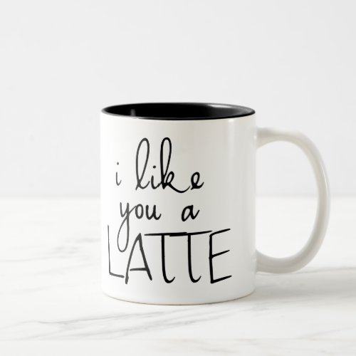 I Like You a Latte Two_Tone Coffee Mug