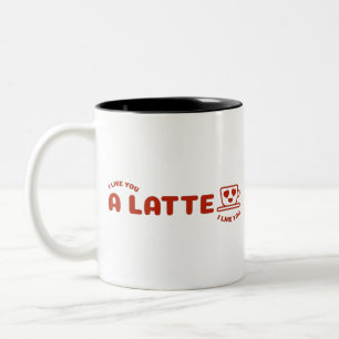 I Like You A Latte Two-Tone Coffee Mug