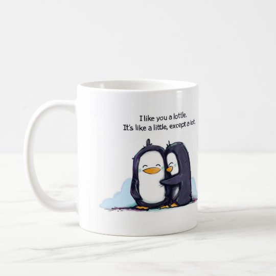 I Like You a Lottle Penguins - Mug | Zazzle.com