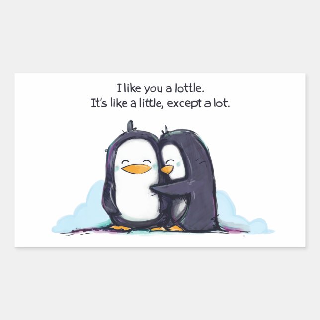 I Like You a Lottle Penguins - Sticker! Rectangular Sticker (Front)