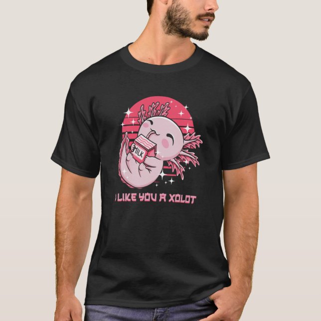 I Like You A xoLOT Axolotl Humor Salamander Memes T-Shirt (Front)