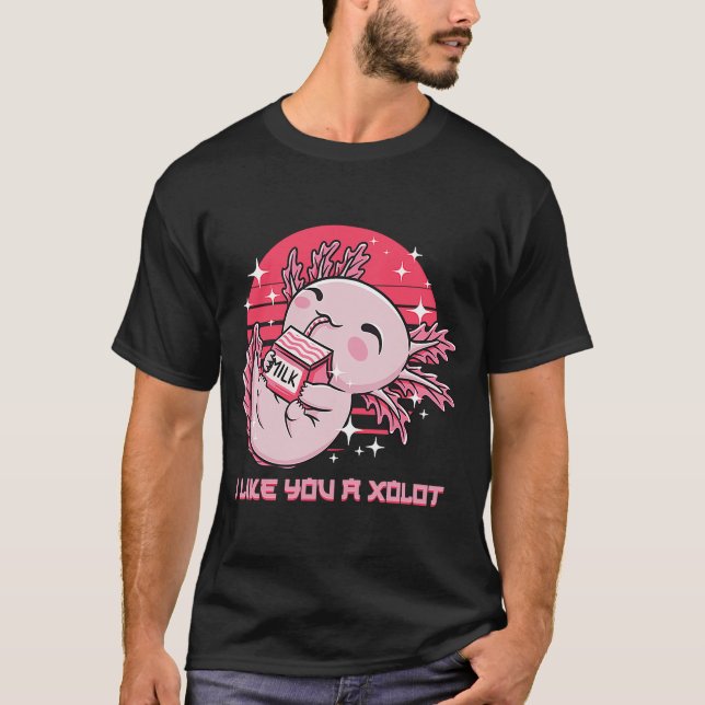 I Like You A xoLOT  Axolotl Humor Salamander Memes T-Shirt (Front)