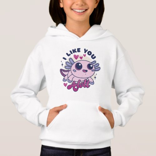 I like you alotl axolotl lovers hoodie