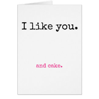 I Like You and Cake Cards