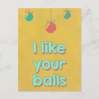 I Like You Balls Postcard by daWeaselsGroove at Zazzle