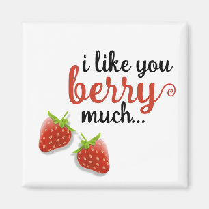 "I like you BERRY much" Magnet