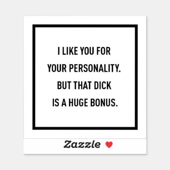 I Like You For Your Personality But... Sticker by TheKPlace at Zazzle
