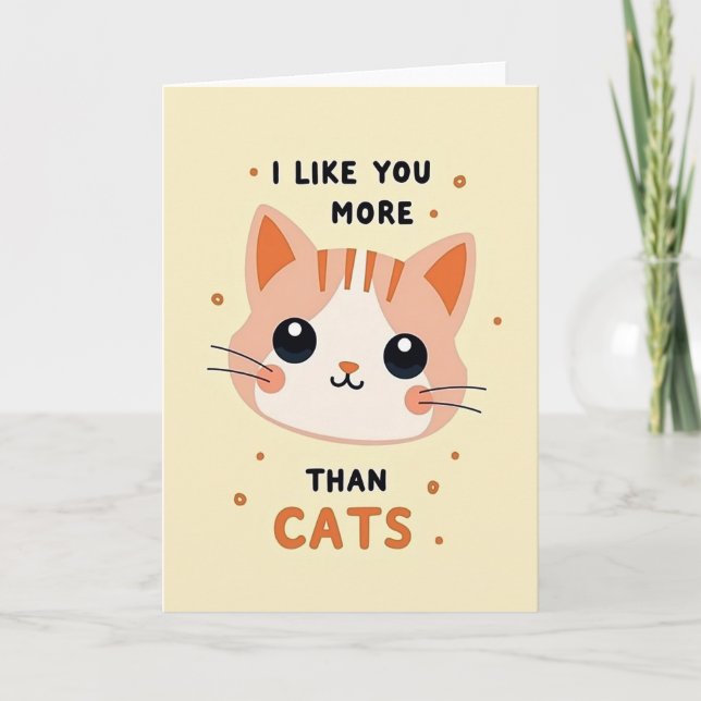 I Like You More Than Cats Card (Front)