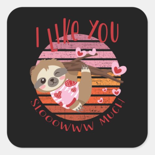 I Like You Slow Much Sloth Cute Valentines Day Square Sticker