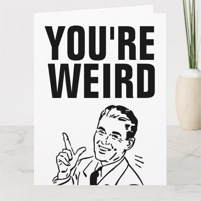 I LIKE YOU, YOU'RE WEIRD FLIRTING Retro Cards (Front)