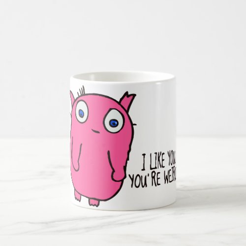 I like you youre weird mug