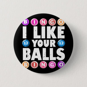 I Like Your Balls Bingo Gambling Womens Mothers Da Button