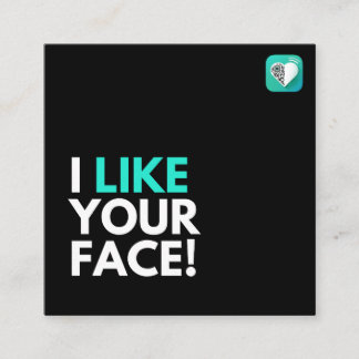 I Like Your Face Square Business Card