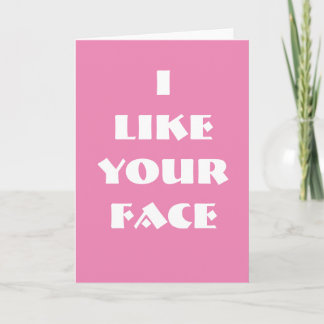 I Like Your Face Valentines Card