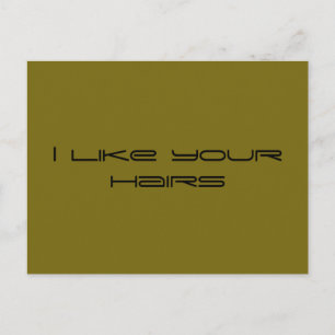 I like your hairs,Orphan Black quote,geometric fon Postcard