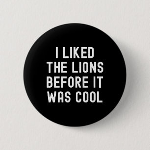 I Liked The Lions Before It Was Cool Funny Footbal Button
