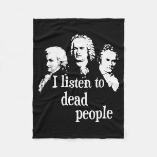 I Listen To Dead People - Clical Music Comser Teac Fleece Blanket