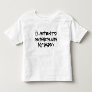 I Listen To Death Metal With My Daddy Toddler T-shirt