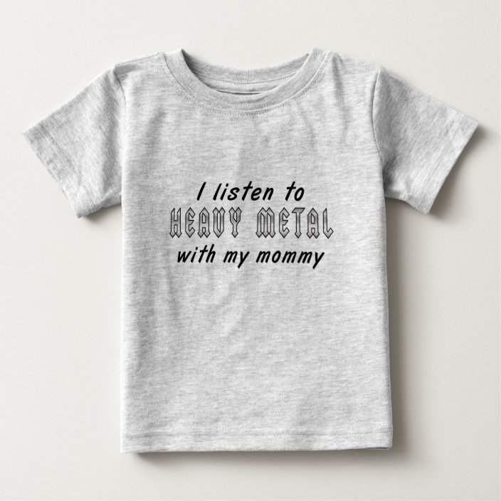 I Listen To Heavy Metal With My Mommy Baby T Shirt Zazzle Com