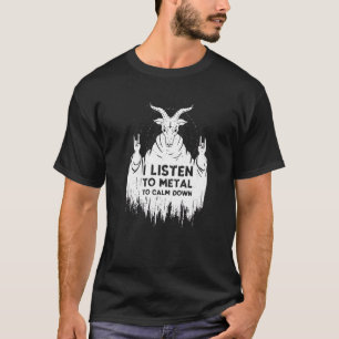 I Listen To Music To Calm Down Heavy Rock Music T-Shirt