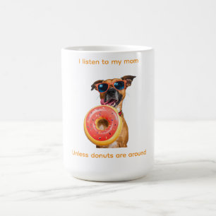 I Listen to My Mom… Unless Donuts Are Around Coffee Mug