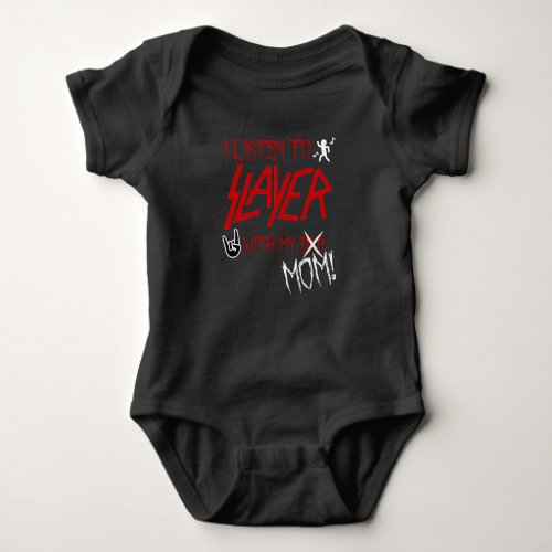 I listen to Slayer with my Mom Baby Bodysuit