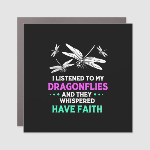 I Listened To My Dragonflies Car Magnet
