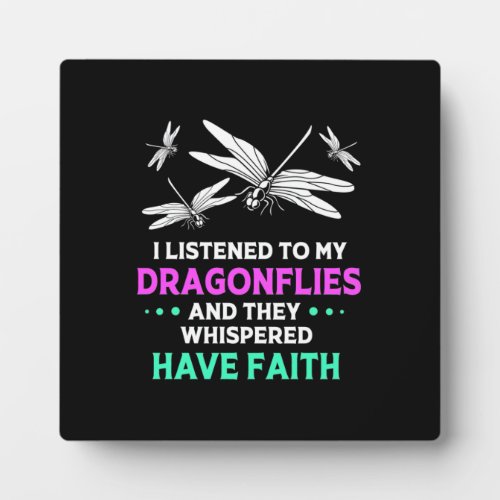 I Listened To My Dragonflies Plaque