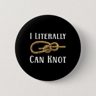 I Literally Can Knot Fun Knotting Pun Camping & Cl Button