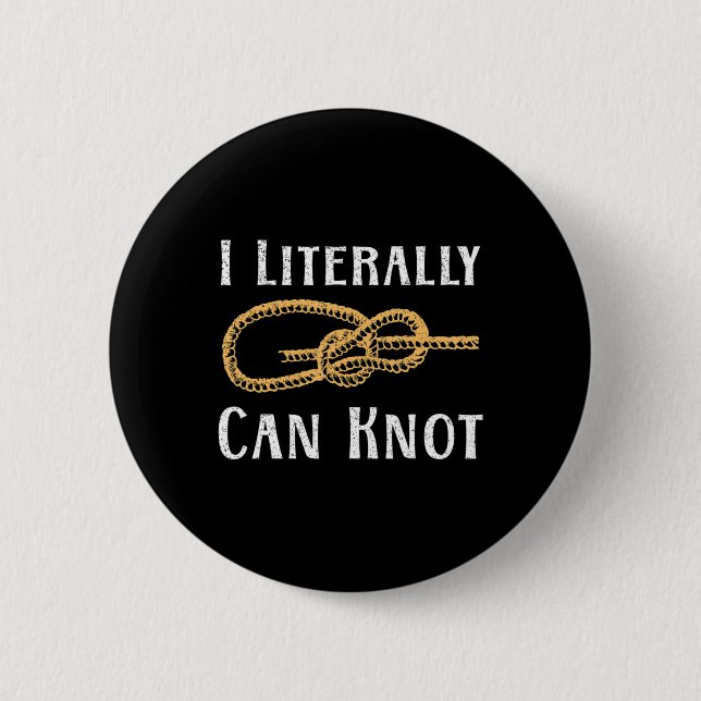 I Literally Can Knot Fun Knotting Pun Camping & Cl Button (Front)