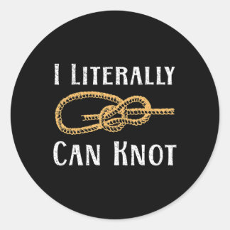 I Literally Can Knot Fun Knotting Pun Camping & Cl Classic Round Sticker