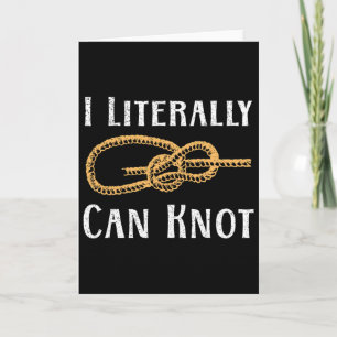 I Literally Can Knot Funny Knotting Pun Camping An Card