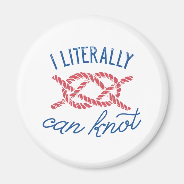 I Literally Can Knot Magnet (Front)