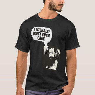 I Literally Don't Even Care Funny Saying T-Shirt