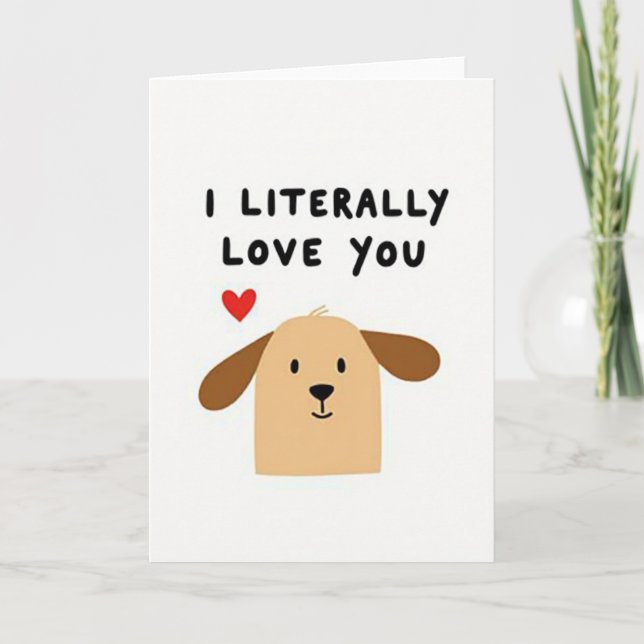 I Literally Love You Cute Dog Card (Front)