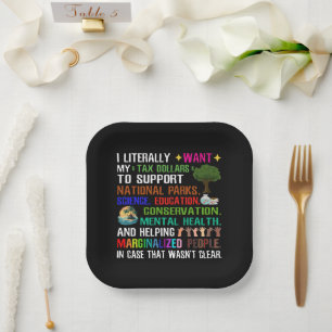 I Literally Want My Tax Dollars Paper Plates