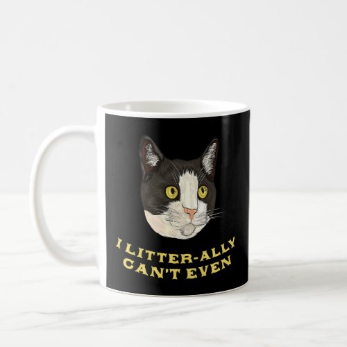 I Litter Ally Cant Even Cat   Kitten Humor  Coffee Mug